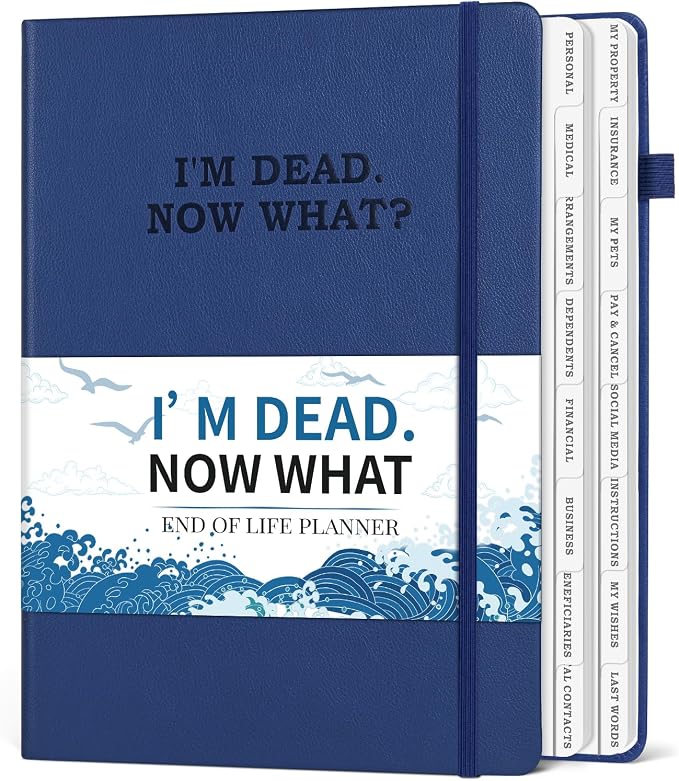 I'm Dead Now What Planner, Estate Planning Organizer with Tabs, Death Planner Organizer for Senior, Important Info for Final Arrangements, Beneficiary & Last Wishes with Large Print, 7.5"x10.4", Blue